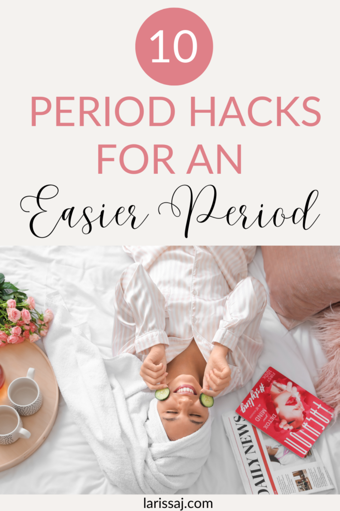 10 Period Hacks for An Easier Period